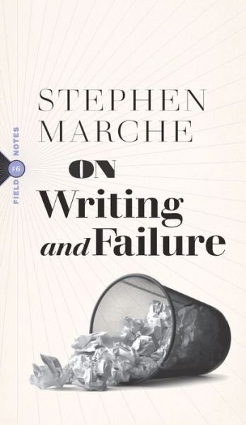 Cover for Stephen Marche · On Failure: Or, On the Peculiar Perseverance Required to Endure the Life of a Writer - Field Notes (Paperback Book) (2023)