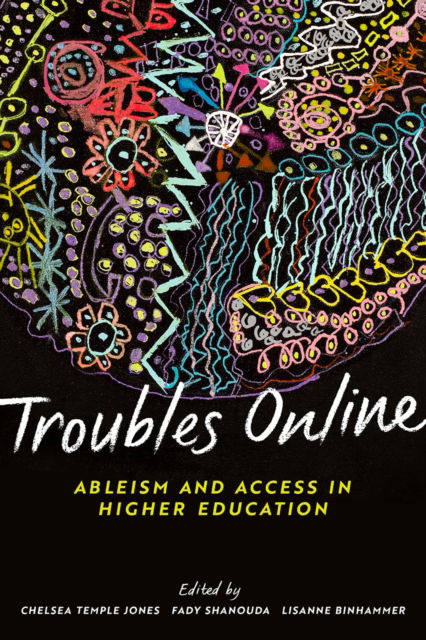 Cover for Troubles Online: Ableism and Access in Higher Education (Paperback Book) (2024)