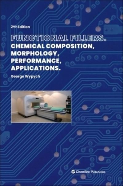 Cover for Wypych, George (ChemTec Publishing, Ontario, Canada) · Functional Fillers: Chemical Composition, Morphology, Performance, Applications (Inbunden Bok) (2023)