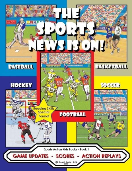 The Sports News Is On! - Coach Craig - B Ed - Bøker - Sports Action Kids Books - 9781777174163 - 4. januar 2021