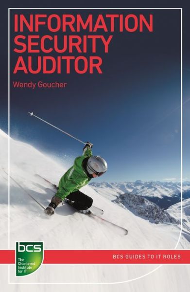 Cover for Wendy Goucher · Information Security Auditor: Careers in information security - BCS Guides to IT Roles (Paperback Book) (2016)