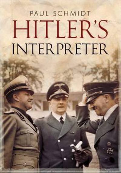 Cover for Paul Schmidt · Hitler's Interpreter (Paperback Book) (2016)