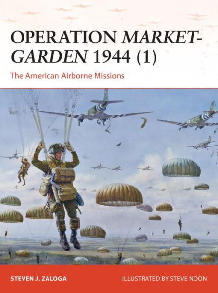 Cover for Zaloga, Steven J. (Author) · Operation Market-Garden 1944 (1): The American Airborne Missions - Campaign (Taschenbuch) (2014)