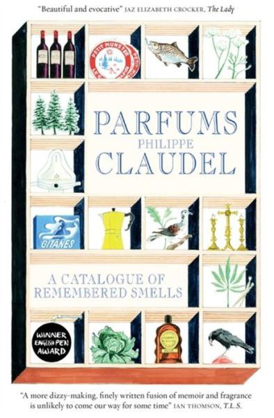 Parfums: A Catalogue of Remembered Smells - Philippe Claudel - Bøger - Quercus Publishing - 9781782066163 - 1. oktober 2015