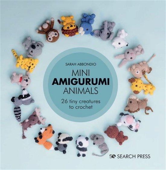 Cover for Sarah Abbondio · Mini Amigurumi Animals: 26 Tiny Creatures to Crochet - Mini Amigurumi (Gebundenes Buch) (2020)