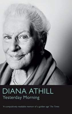Cover for Athill, Diana (Y) · Yesterday Morning: A Very English Childhood (Taschenbuch) (2022)
