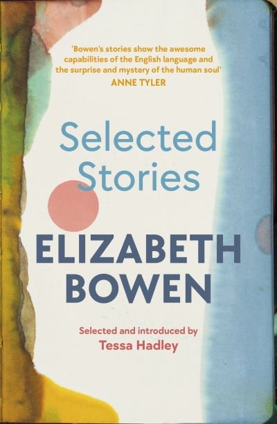 Cover for Elizabeth Bowen · The Selected Stories of Elizabeth Bowen: Selected and Introduced by Tessa Hadley (Paperback Book) (2023)