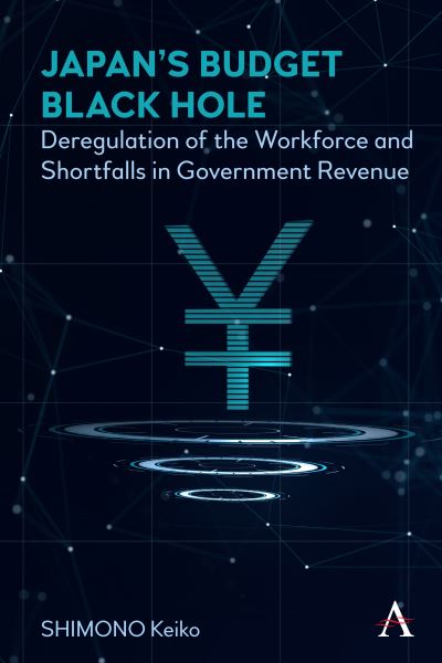 Cover for Keiko Shimono · Japan’s Budget Black Hole: Deregulation of the Workforce and Shortfalls in Government Revenue (Paperback Book) (2021)