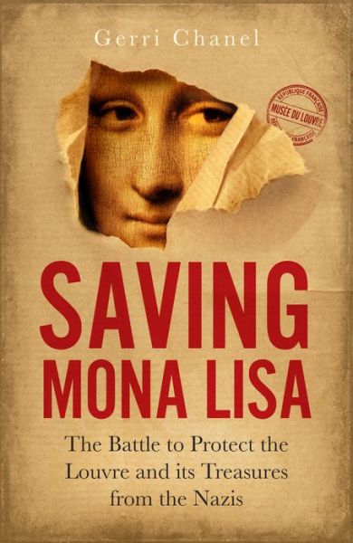 Cover for Gerri Chanel · Saving Mona Lisa: The Battle to Protect the Louvre and its Treasures from the Nazis (Hardcover Book) (2018)