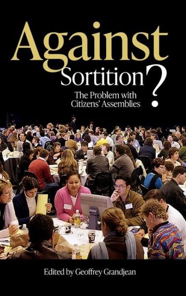 Cover for Against Sortition?: The Problem with Citizens' Assemblies - Sortition and Public Policy (Hardcover bog) (2024)