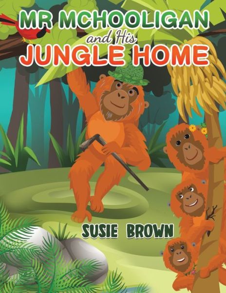 Cover for Susie Brown · Mr Mchooligan and His Jungle Home (Paperback Book) (2021)