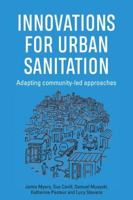 Cover for Jamie Myers · Innovations for Urban Sanitation: Adapting community-led approaches - Open Access (Hardcover Book) (2018)