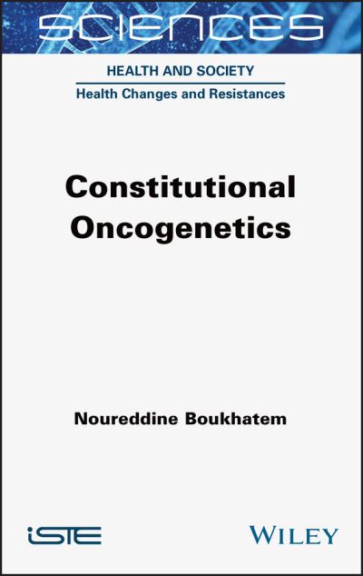 Constitutional Oncogenetics - Noureddine Boukhatem - Bücher - ISTE Ltd - 9781789450163 - 6. April 2021