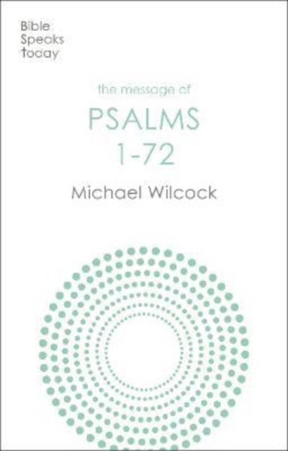 Cover for Wilcock, Michael (Author) · The Message of Psalms 1-72: Songs For The People Of God - The Bible Speaks Today Old Testament (Paperback Bog) (2023)