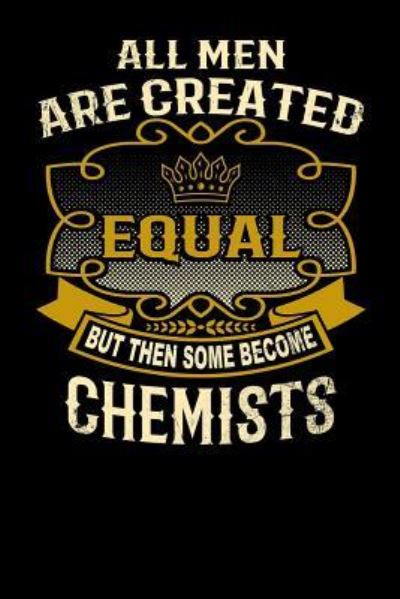 Cover for L Watts · All Men Are Created Equal But Then Some Become Chemists (Paperback Bog) (2019)