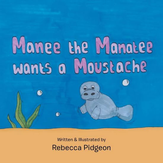 Cover for Rebecca Pidgeon · Manee the Manatee Wants a Moustache (Paperback Book) (2020)