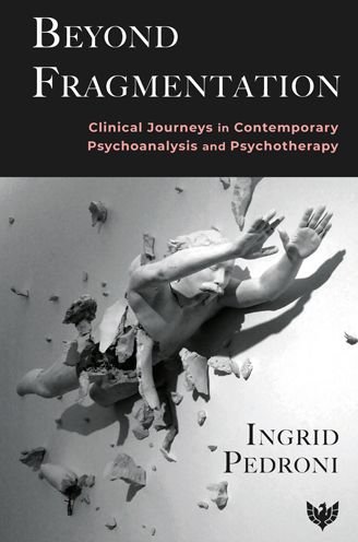 Cover for Ingrid Pedroni · Beyond Fragmentation: Clinical Journeys in Contemporary Psychoanalysis and Psychotherapy (Taschenbuch) (2023)