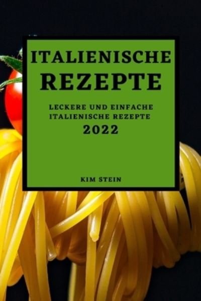 Cover for Kim Stein · Italienische Rezepte 2022 (Taschenbuch) (2022)