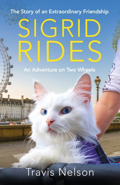 Cover for Travis Nelson · Sigrid Rides: The Story of an Extraordinary Friendship and An Adventure on Two Wheels (Paperback Book) (2024)