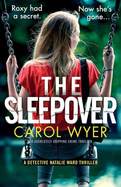 Cover for Carol Wyer · The Sleepover: An absolutely gripping crime thriller - Detective Natalie Ward (Paperback Book) (2019)