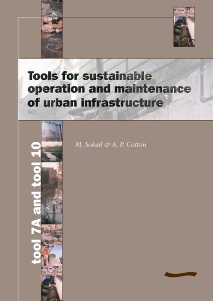 Cover for Andrew Cotton · Tools for Sustainable Operation and Maintenance of Urban Infrastructure: Tool 7a and Tool 10 (Paperback Book) (2002)