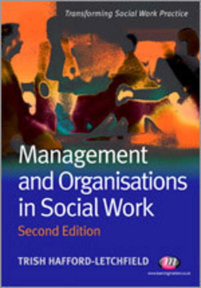 Cover for Trish Hafford-Letchfield · Management and Organisations in Social Work - Transforming Social Work Practice Series (Paperback Book) [2 Revised edition] (2009)