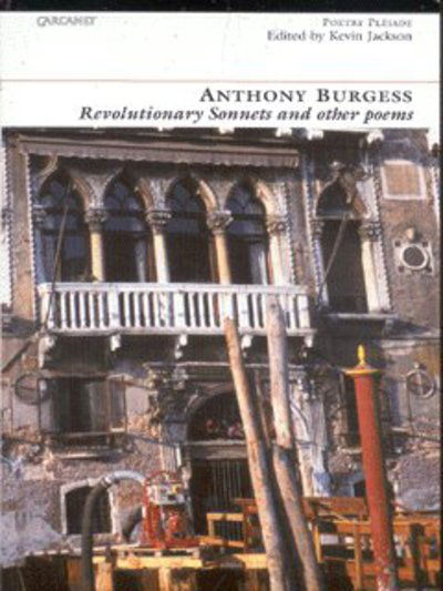 Revolutionary Sonnets - Anthony Burgess - Kirjat - Carcanet Press Ltd - 9781857546163 - torstai 21. marraskuuta 2002