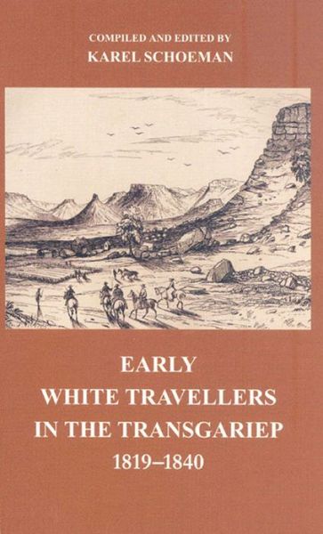 Cover for Karel Schoeman · Early White Travellers in the Transgariep, 1819-1840 (Vrijstatia) (Paperback Book) (2012)