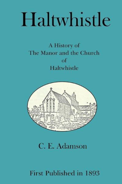 Cover for C E Adamson · Haltwhistle: a History of the Manor and the Church of Haltwhistle (Pocketbok) (2015)