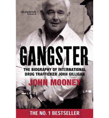 Cover for John Mooney · Gangster: The Biography of International Drug Trafficker John Gilligan (Paperback Book) [UK edition] (2013)