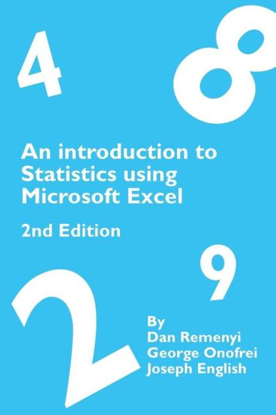 Cover for Remenyi, Professor Dan (Mcil, Reading and University of Dublin, Trinity College) · An Introduction to Statistics Using Microsoft Excel 2nd Edition (Paperback Book) (2015)