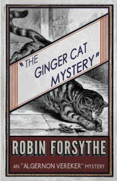 Cover for Robin Forsythe · The Ginger Cat Mystery - The &quot;Algernon Vereker&quot; Mysteries (Pocketbok) (2016)