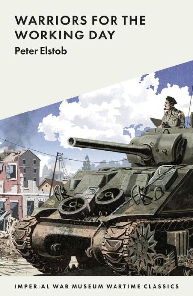 Cover for Peter Elstob · Warriors for the Working Day - Imperial War Museum Wartime Classics (Paperback Book) (2020)