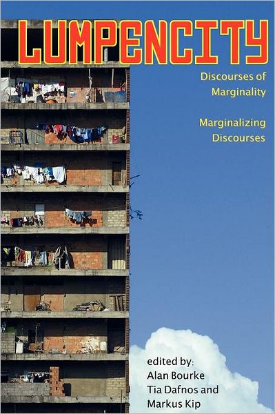 Lumpencity: Discourses of Marginality - Marginalizing Disoourses - Alan Bourke - Books - Red Quill Books - 9781926958163 - December 1, 2011