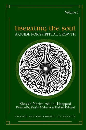 Cover for Al-Haqqani, Shaykh Nazim, Adil · Liberating the Soul: A Guide For Spiritual Growth, Volume Three (Paperback Book) (2005)