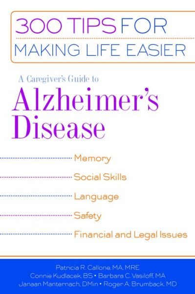 A Caregiver's Guide to Alzheimer's Disease: 300 Tips for Making Life Easier - Callone, Patricia R., M.A., M.R.E. - Bücher - Demos Medical Publishing - 9781932603163 - 2006