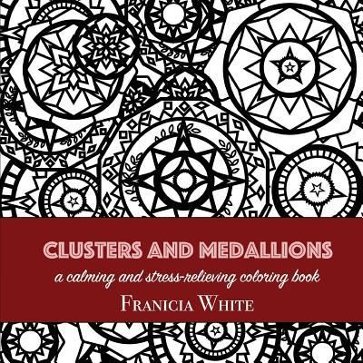 Cover for Franicia White · Clusters and Medallions (Paperback Book) (2016)