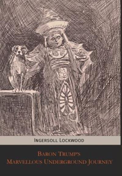 Cover for Ingersoll Lockwood · Baron Trump's Marvellous Underground Journey (Hardcover Book) (2017)