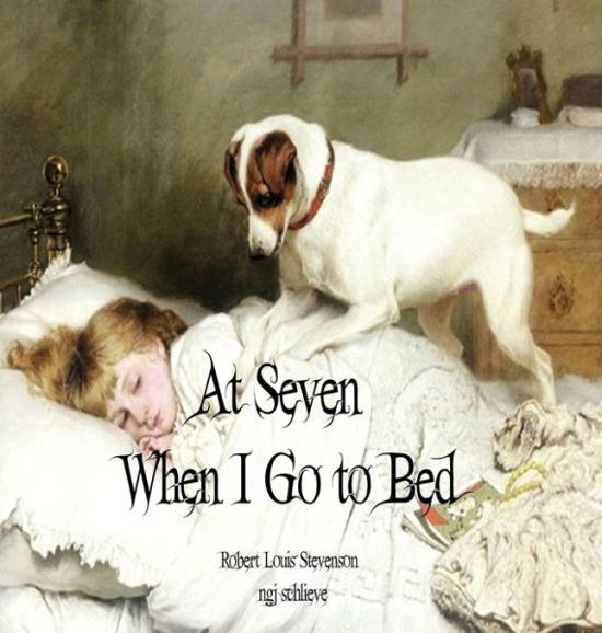 Cover for Robert Louis Stevenson · At Seven When I Go to Bed : Bed in Summertime (Hardcover Book) (2017)