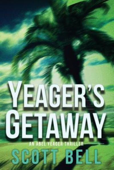 Cover for Scott Bell · Yeager's Getaway - Abel Yeager Novels (Paperback Book) (2018)