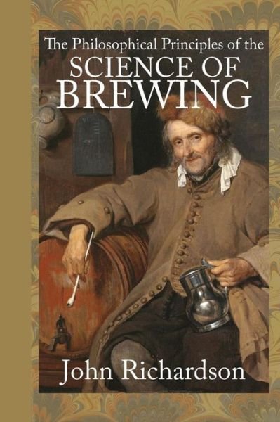 Cover for John Richardson · The Philosophical Principles of the Science of Brewing (Paperback Bog) (2018)