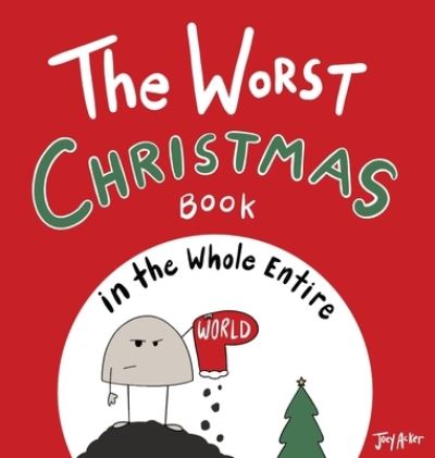 Cover for Joey Acker · The Worst Christmas Book in the Whole Entire World (Hardcover Book) (2020)