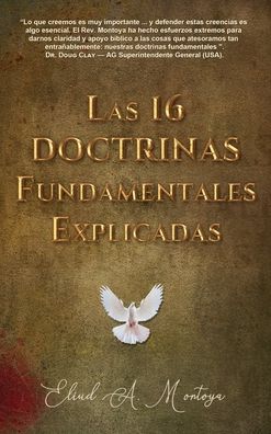 Cover for Eliud A Montoya · Las 16 doctrinas fundamentales explicadas: 3ra. Ed. (Hardcover Book) (2020)