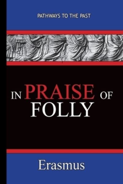 In Praise of Folly - Erasmus - Desiderius Erasmus - Livros - Published by Parables - 9781951497163 - 3 de dezembro de 2019