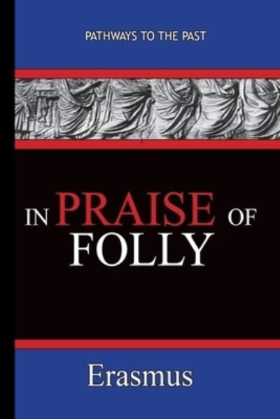 In Praise of Folly - Erasmus - Desiderius Erasmus - Böcker - Published by Parables - 9781951497163 - 3 december 2019