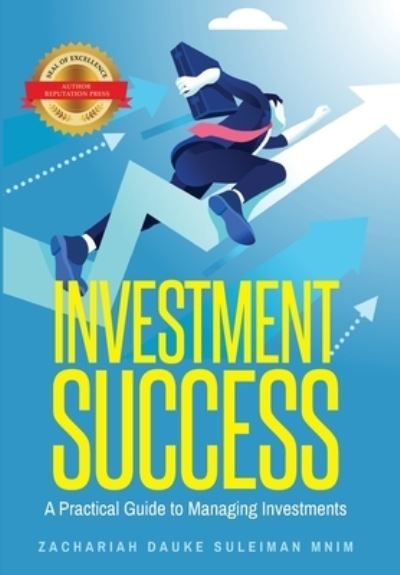 Cover for Zachariah Dauke Suleiman · Investment Success : A Practical Guide to Managing Investments (Hardcover Book) (2020)