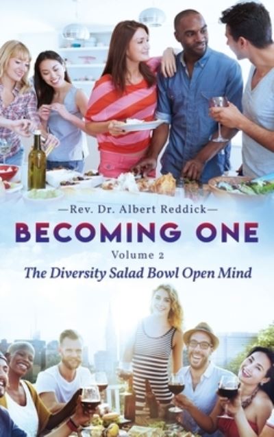 Cover for REV Dr Albert Reddick · Becoming One: Volume 2 The Diversity Salad Bowl Open Mind (Hardcover Book) (2020)