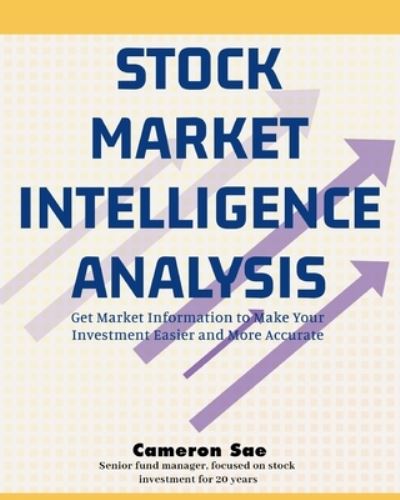 Cover for Cameron Sae · Stock Market Intelligence Analysis: Get Market Information to Make Your Investment Easier and More Accurate (Paperback Book) (2020)