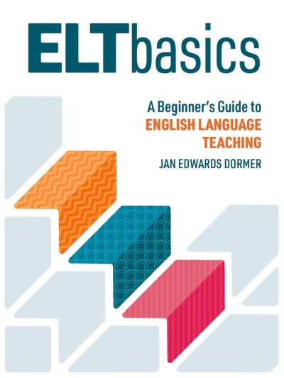 Cover for Jan Edwards Dormer · ELT Basics: A Beginner's Guide to English Language Teaching (Paperback Book) (2023)