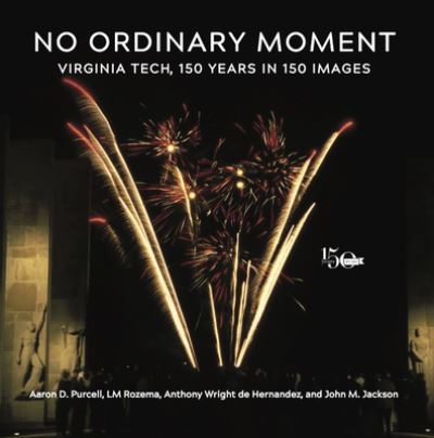 Cover for Aaron D. Purcell · No Ordinary Moment: Virginia Tech, 150 Years in 150 Images (Paperback Book) (2022)